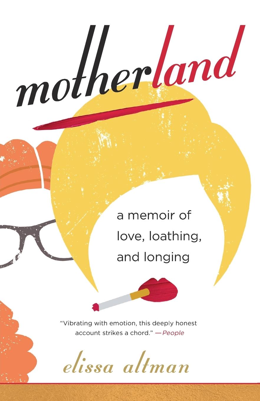 Cover: 9780399181603 | Motherland | A Memoir of Love, Loathing, and Longing | Elissa Altman