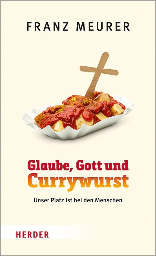 Cover: 9783451392399 | Glaube, Gott und Currywurst | Unser Platz ist bei den Menschen | Buch