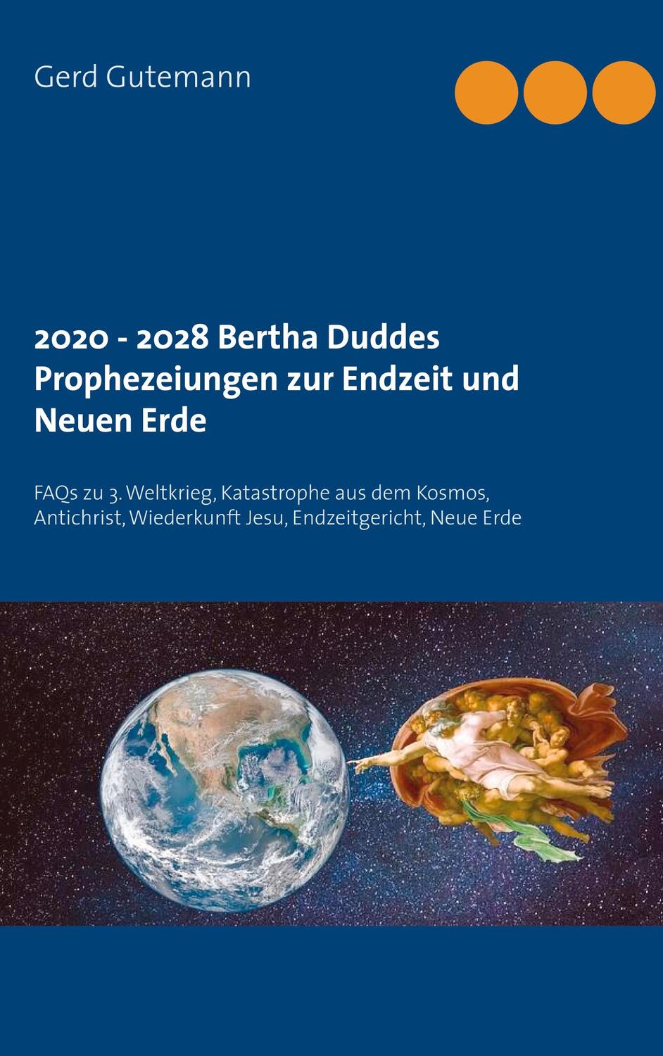 Cover: 9783751984348 | 2020 - 2028 Bertha Duddes Prophezeiungen zur Endzeit und Neuen Erde
