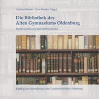 Cover: 9783730820056 | Die Bibliothek des Alten Gymnasiums Oldenburg | Corinna Roeder (u. a.)