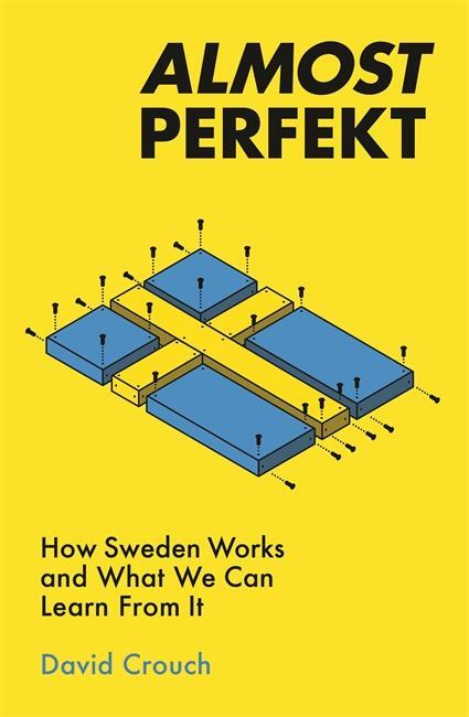 Cover: 9781788701563 | Almost Perfekt | How Sweden Works And What We Can Learn From It | Buch