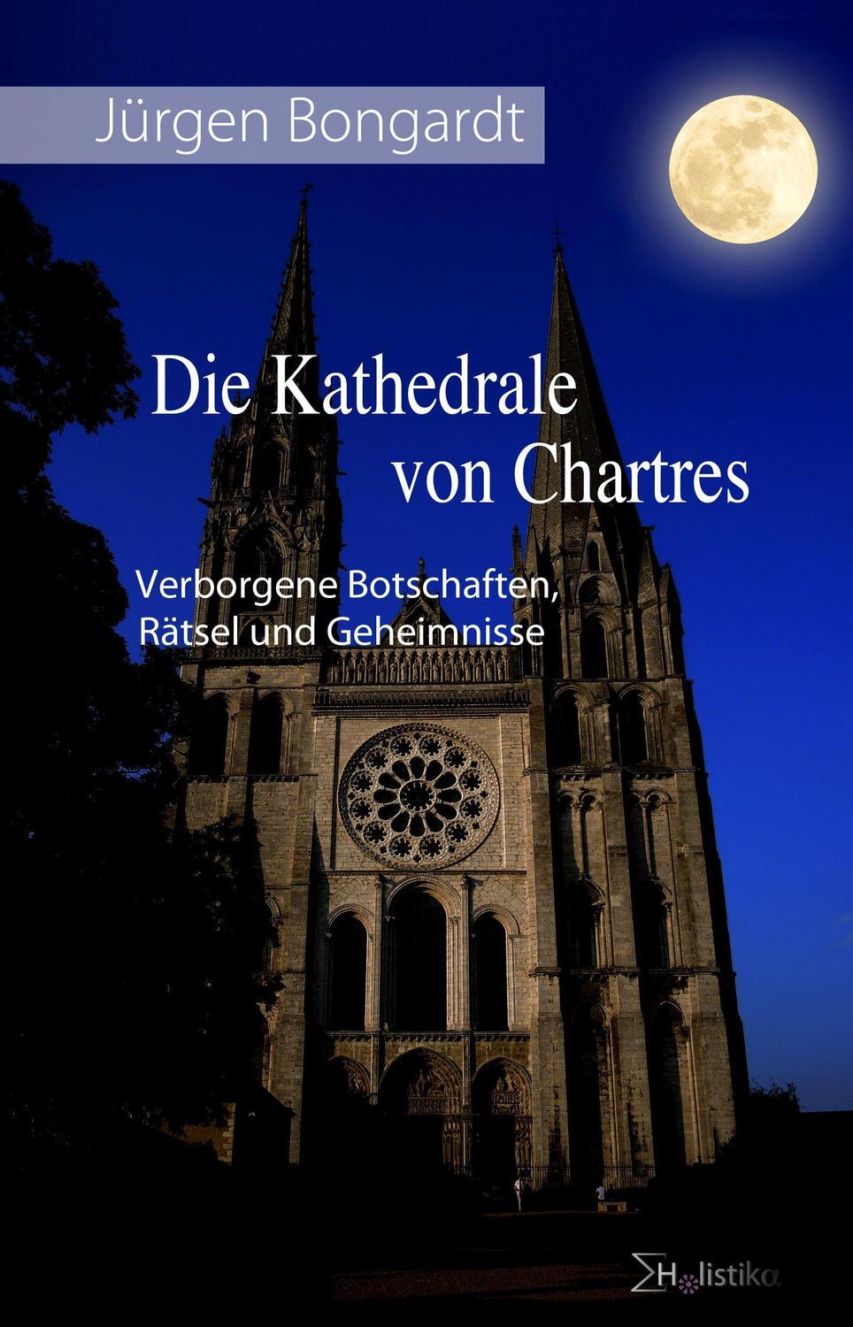 Cover: 9783981267174 | Die Kathedrale von Chartres | Jürgen Bongardt | Buch | Deutsch | 2020