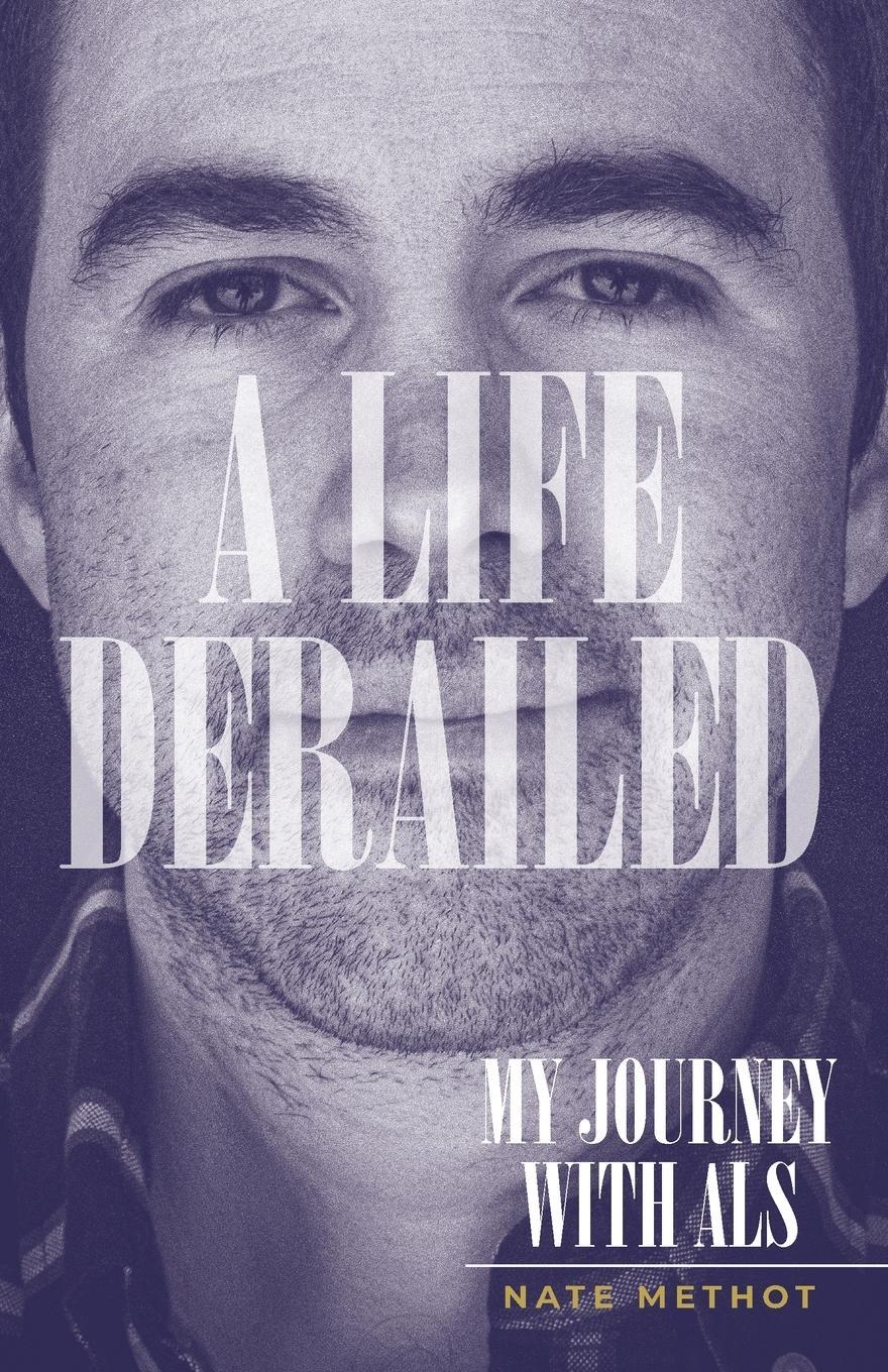 Cover: 9781957184029 | A Life Derailed | My Journey with ALS | Nate Methot | Taschenbuch