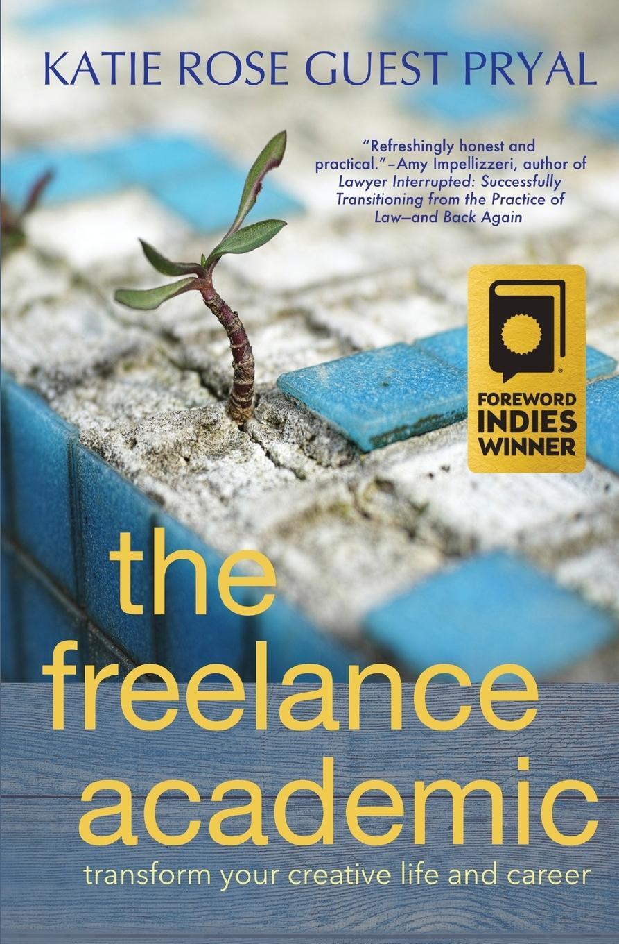 Cover: 9781947834354 | The Freelance Academic | Transform Your Creative Life and Career