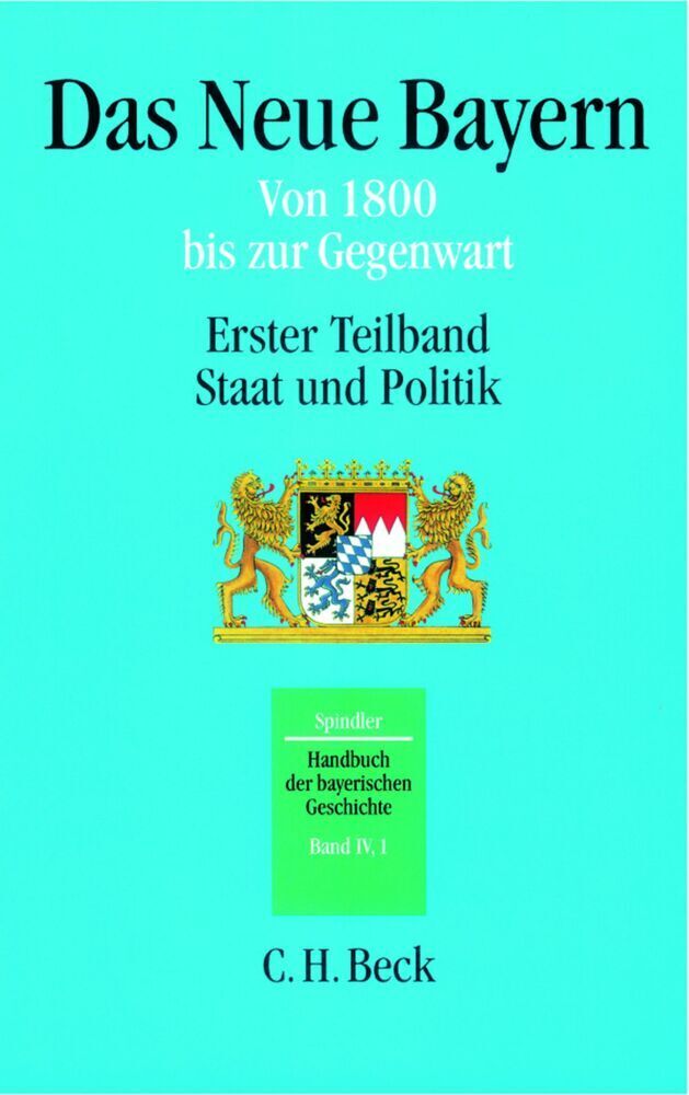 Handbuch der bayerischen Geschichte Bd. IV,1: Das Neue Bayern. Teilbd.1 - Spindler, Max