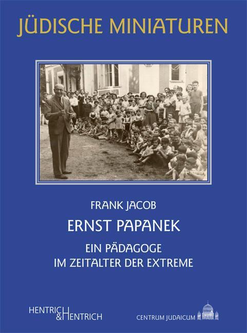 Cover: 9783955655341 | Ernst Papanek | Ein Pädagoge im Zeitalter der Extreme | Frank Jacob