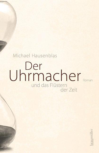 Cover: 9783992003600 | Der Uhrmacher und das Flüstern der Zeit | Michael Hausenblas | Buch