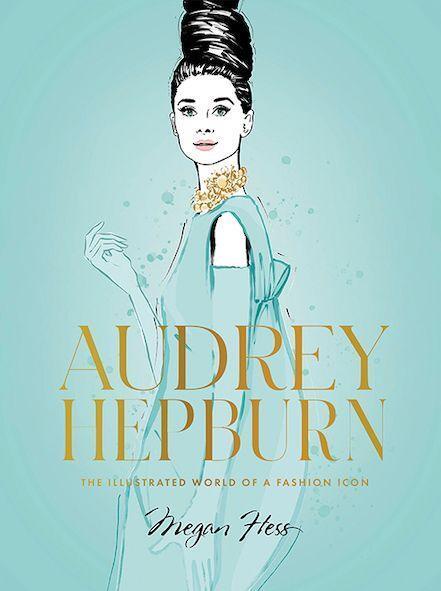 Cover: 9781743798362 | Audrey Hepburn | The Illustrated World of a Style Icon | Megan Hess