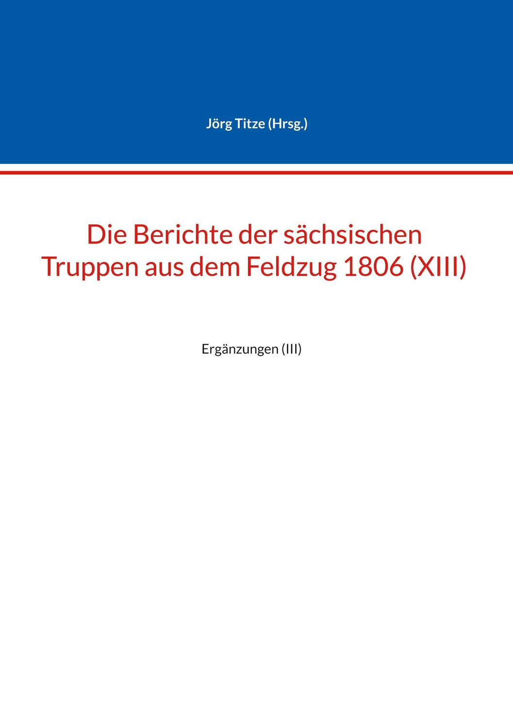 Cover: 9783758327261 | Die Berichte der sächsischen Truppen aus dem Feldzug 1806 (XIII)