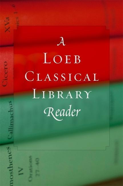 Cover: 9780674996168 | A Loeb Classical Library Reader | Loeb Classical Library | Taschenbuch