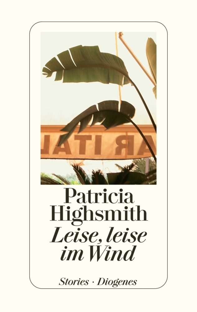 Cover: 9783257064254 | Leise, leise im Wind | Stories. Nachw. v. Paul Ingendaay | Highsmith