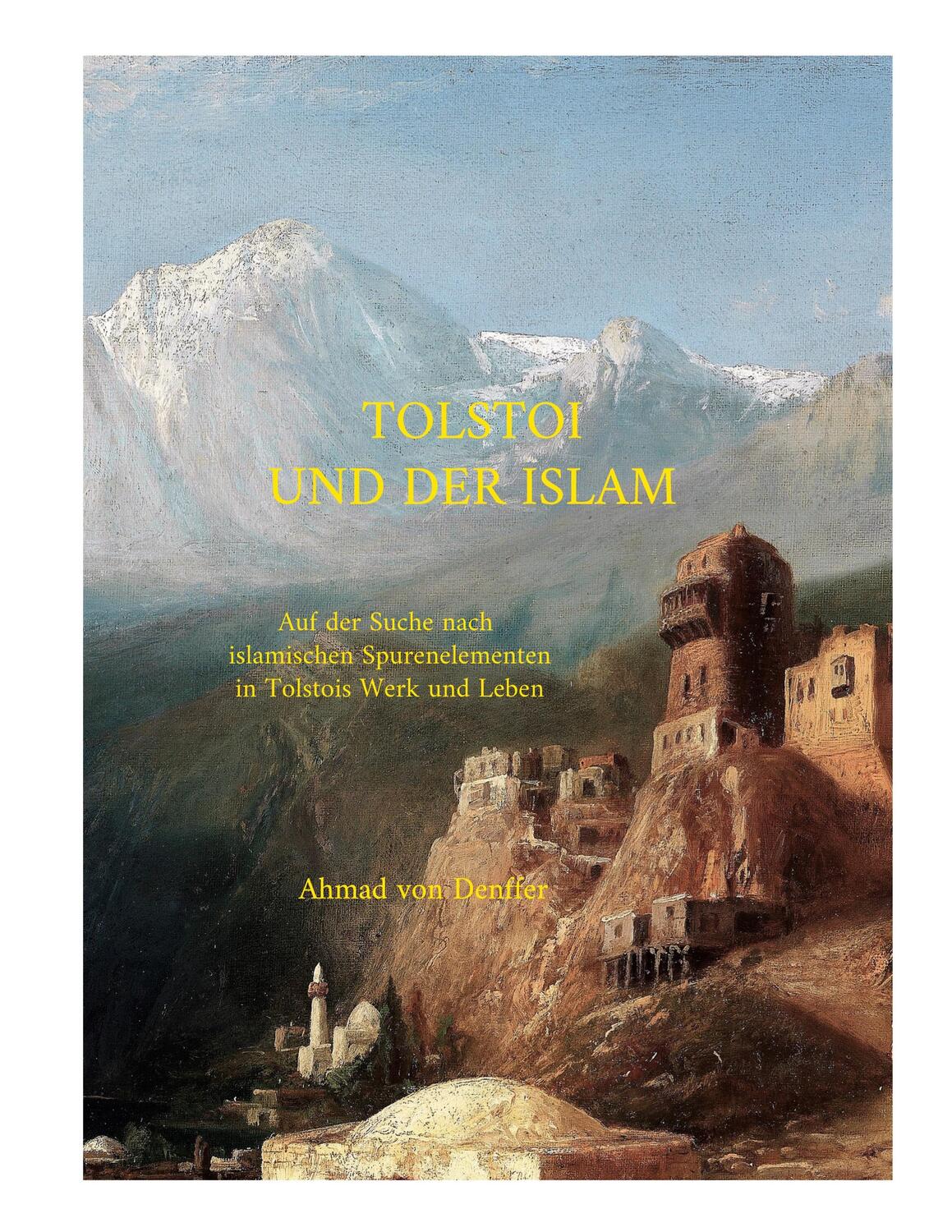 Cover: 9783756226511 | Tolstoi und der Islam | Ahmad von Denffer | Taschenbuch