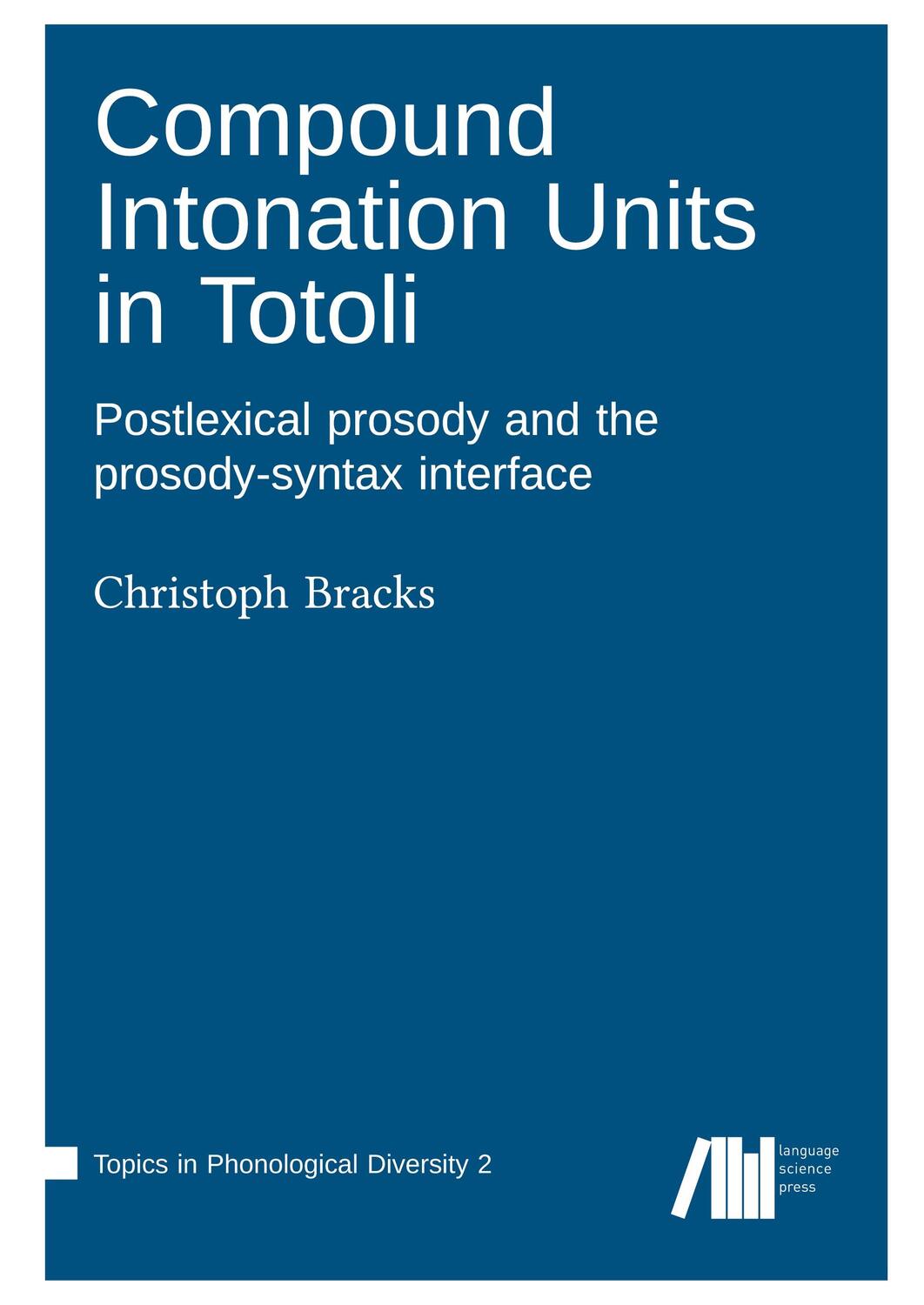 Cover: 9783985540945 | Compound Intonation Units in Totoli | Christoph Bracks | Buch | 2024