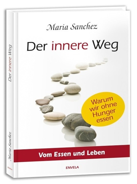 Cover: 9783981330892 | Der Innere Weg | Vom Essen und Leben | Maria Sanchez | Buch | Deutsch