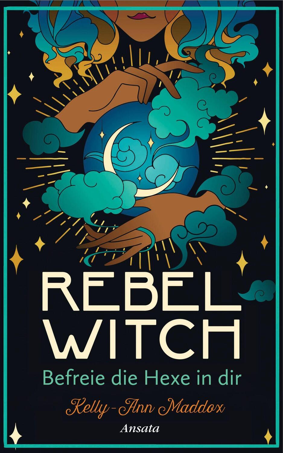 Cover: 9783778775783 | Rebel Witch - Befreie die Hexe in dir | Kelly-Ann Maddox | Buch | 2022