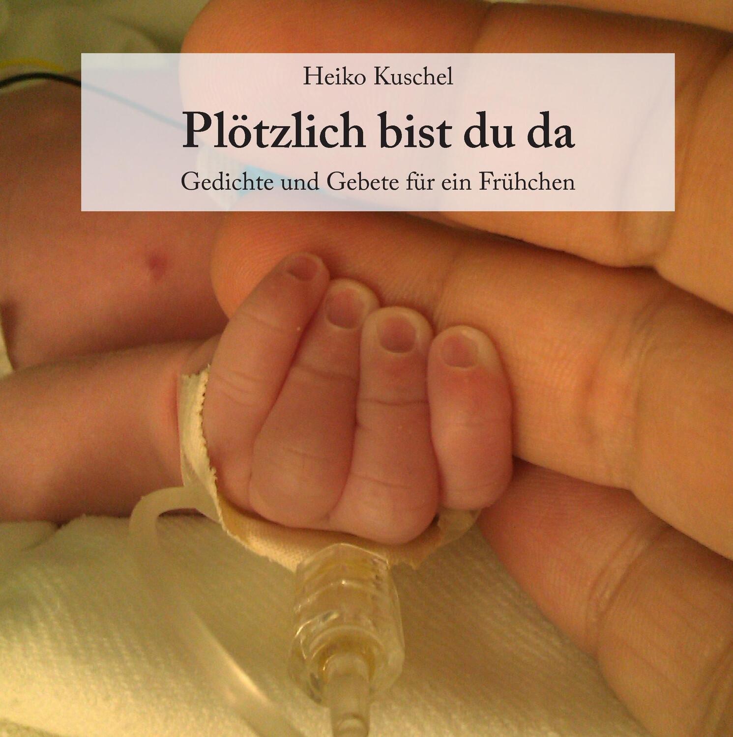 Cover: 9783848216420 | Plötzlich bist du da | Gedichte und Gebete für ein Frühchen | Kuschel