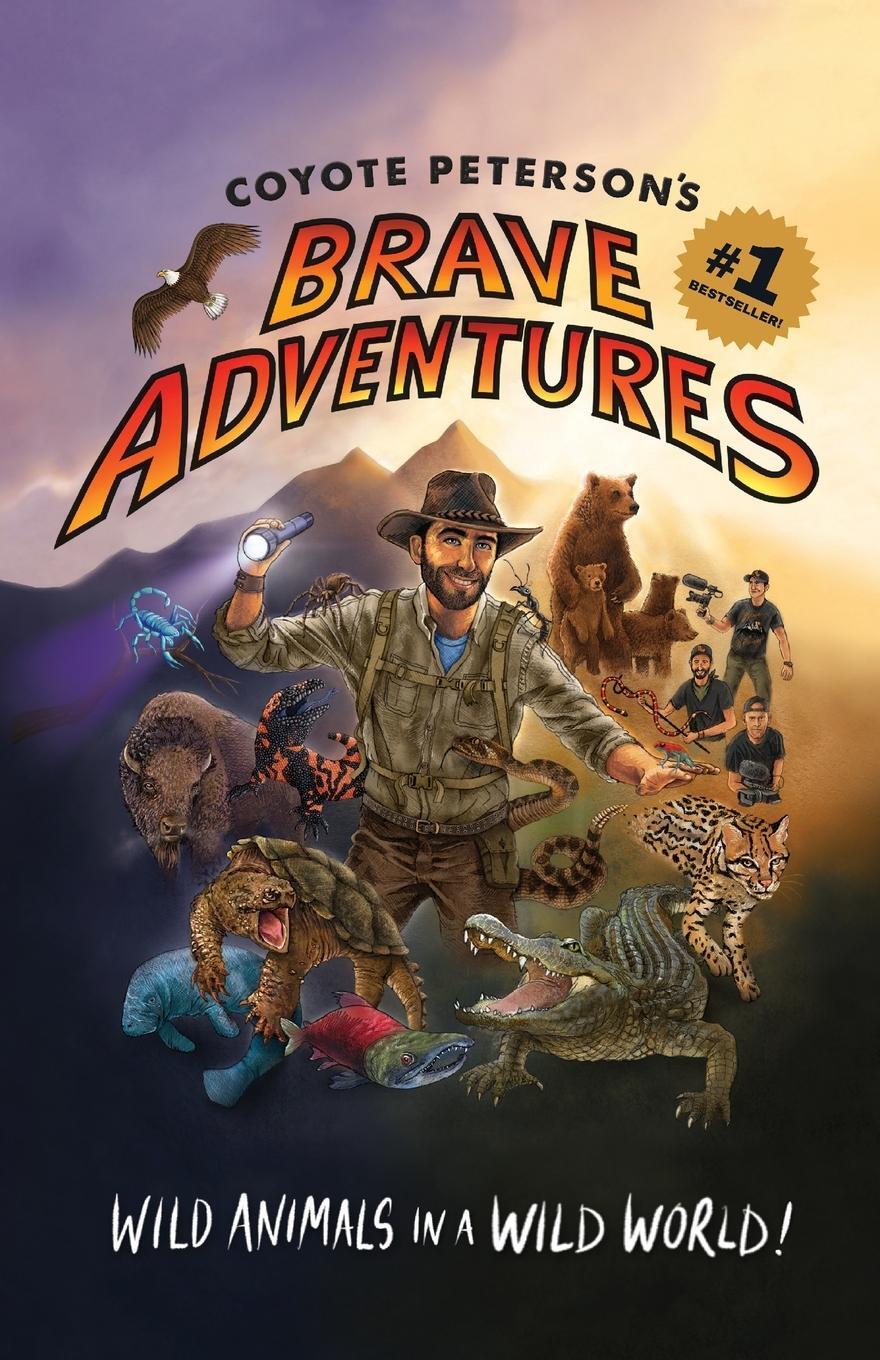 Cover: 9781633539433 | Coyote Peterson's Brave Adventures: Wild Animals in a Wild World...