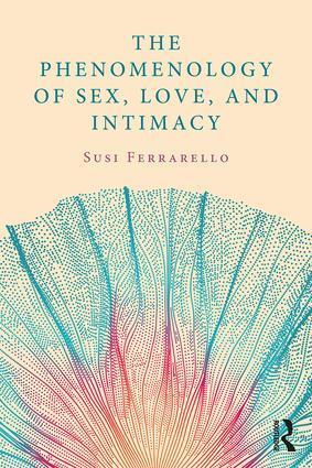 Cover: 9780815358107 | The Phenomenology of Sex, Love, and Intimacy | Susi Ferrarello | Buch