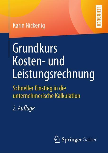 Cover: 9783658227500 | Grundkurs Kosten- und Leistungsrechnung | Karin Nickenig | Taschenbuch