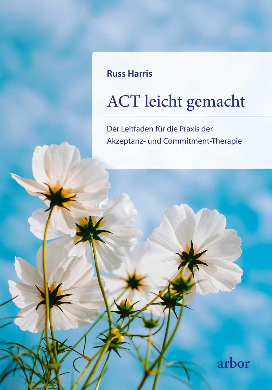 Cover: 9783867814157 | ACT leicht gemacht | Russ Harris | Taschenbuch | 624 S. | Deutsch