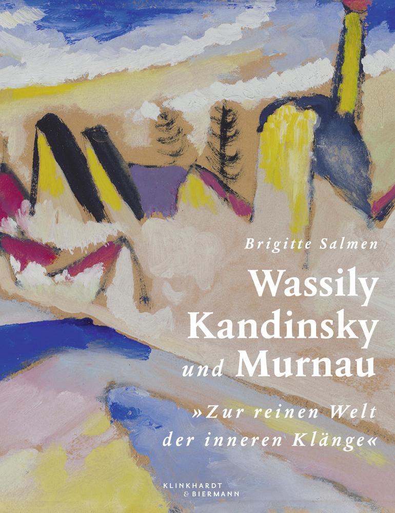 Cover: 9783943616668 | Wassily Kandinsky und Murnau | "Zur reinen Welt der inneren Klänge"