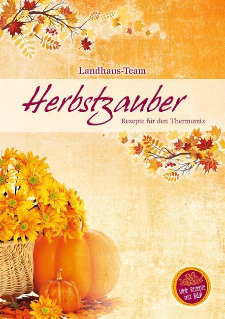 Cover: 9783944531014 | Herbstzauber | Rezepte für den Thermomix | Angelika Willhöft | Deutsch