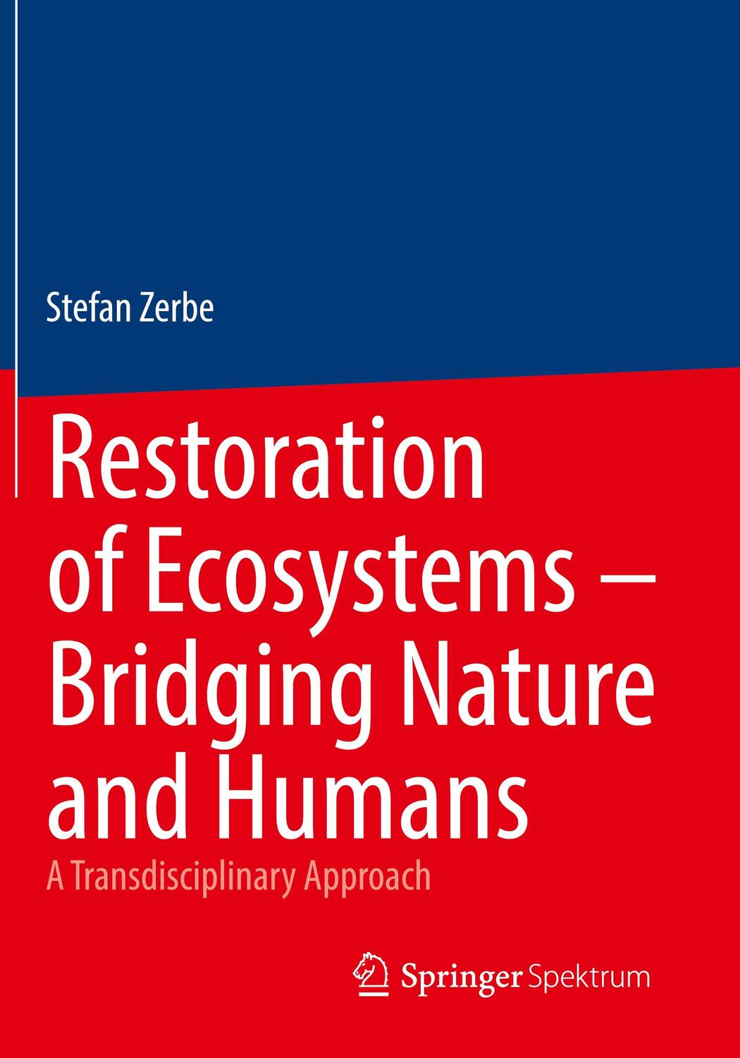 Cover: 9783662656600 | Restoration of Ecosystems ¿ Bridging Nature and Humans | Stefan Zerbe