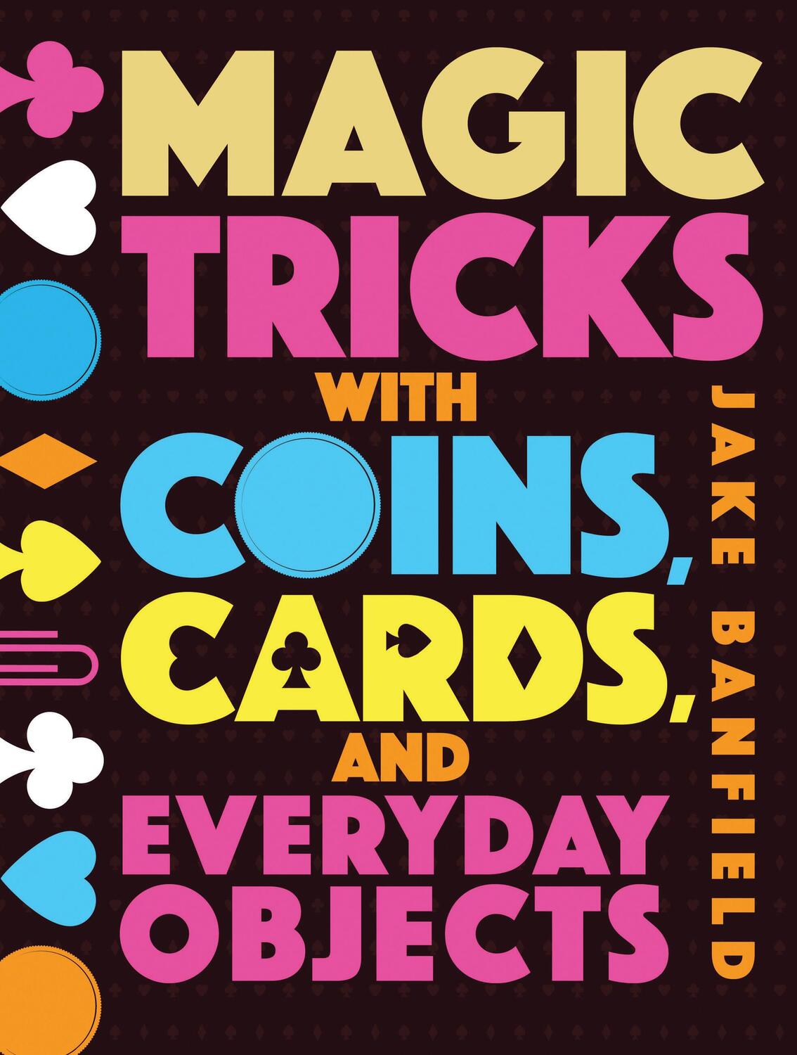 Cover: 9781682971512 | Magic Tricks with Coins, Cards, and Everyday Objects | Jake Banfield