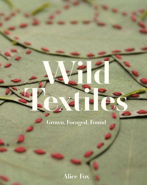 Cover: 9781849947879 | Wild Textiles | Grown, Foraged, Found | Alice Fox | Buch | Gebunden