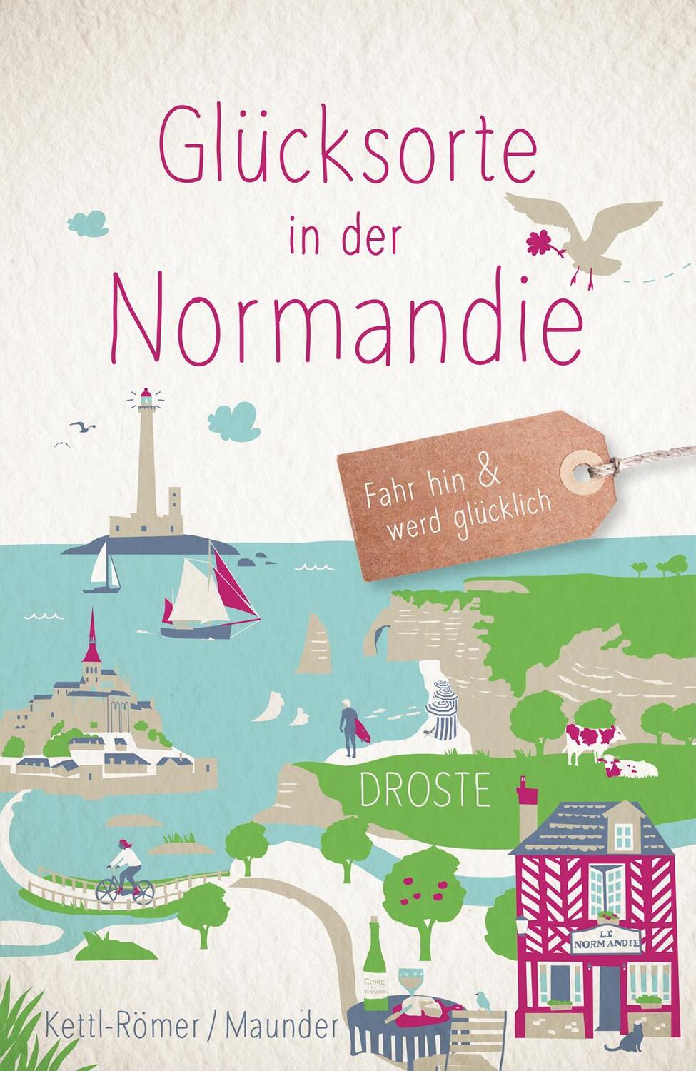 Cover: 9783770022243 | Glücksorte in der Normandie | Fahr hin &amp; werd glücklich | Taschenbuch