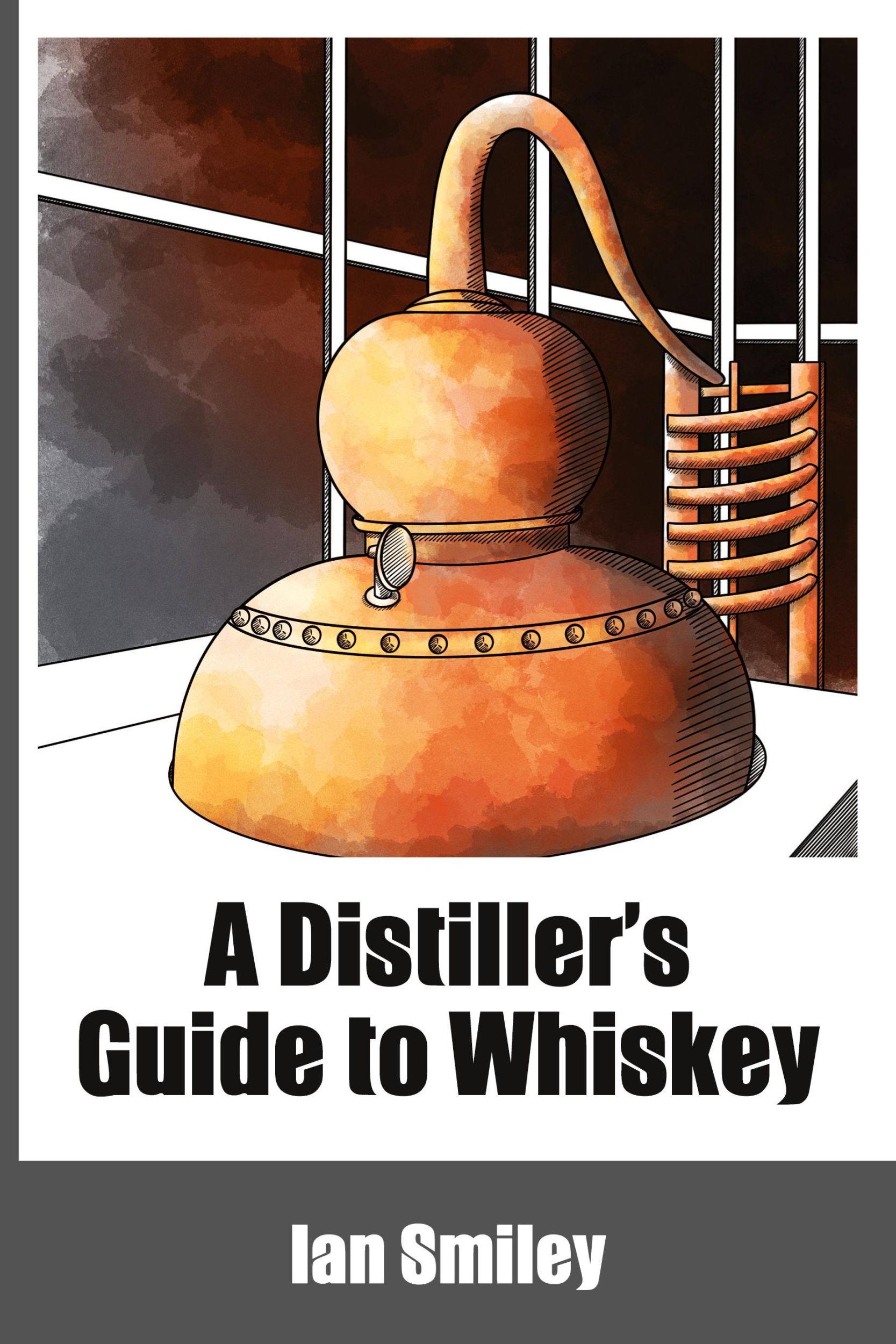 Cover: 9781732235458 | A Distiller's Guide to Whiskey | Ian Smiley | Taschenbuch | Englisch