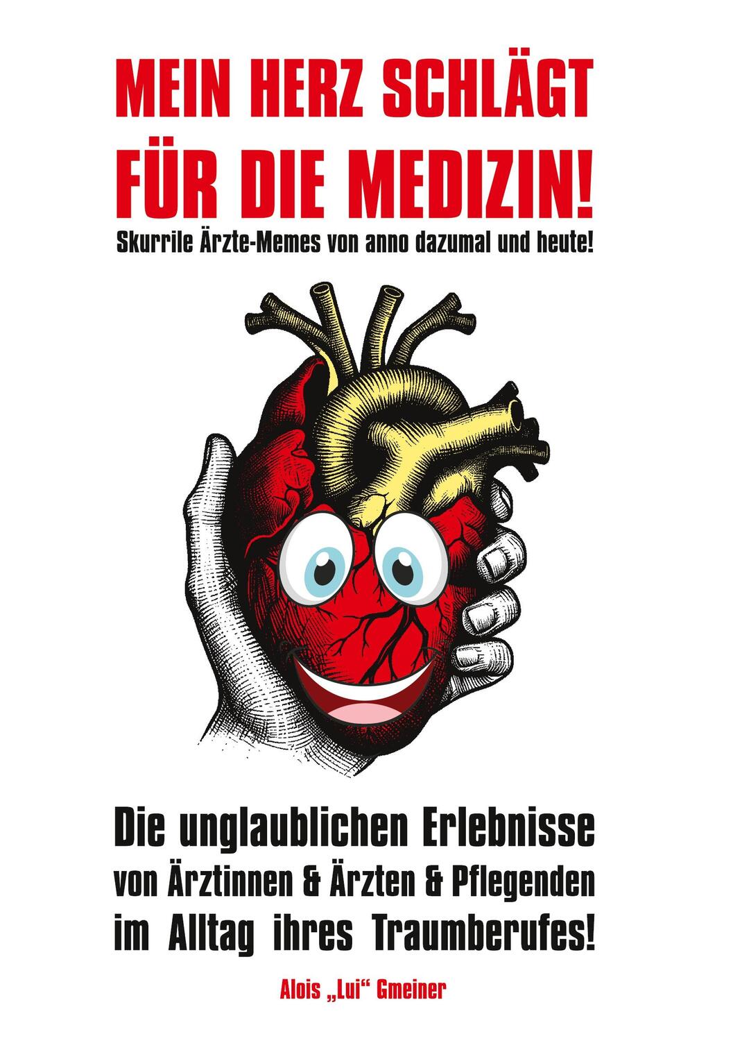 Cover: 9783758373510 | Mein Herz schlägt für die Medizin! | Alois Lui Gmeiner | Taschenbuch