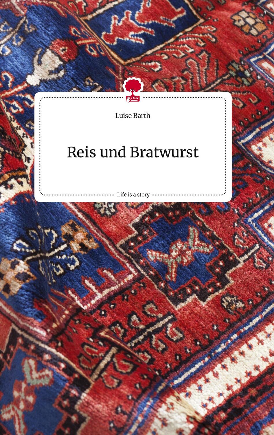Cover: 9783710817175 | Reis und Bratwurst. Life is a Story - story.one | Luise Barth | Buch