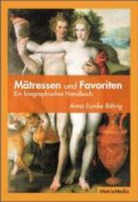 Cover: 9783932313400 | Mätressen und Favoriten | Ein biographisches Handbuch | Röhrig | Buch