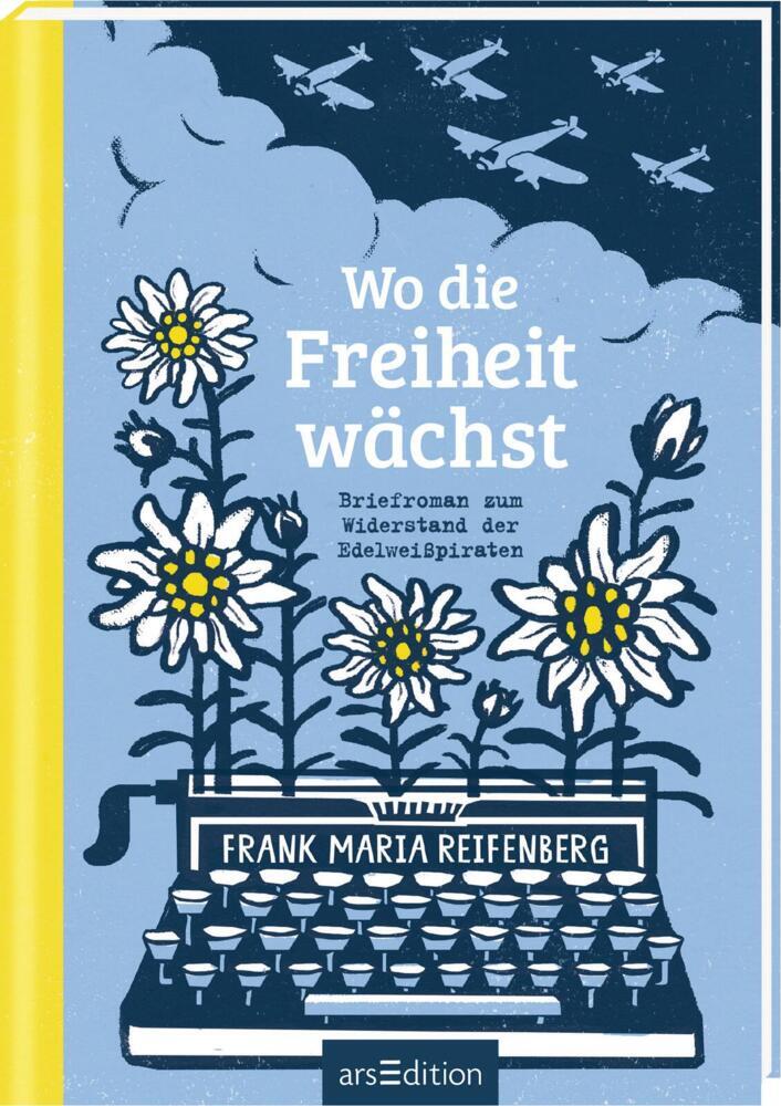 Cover: 9783845822747 | Wo die Freiheit wächst | Briefroman zum Widerstand der Edelweißpiraten