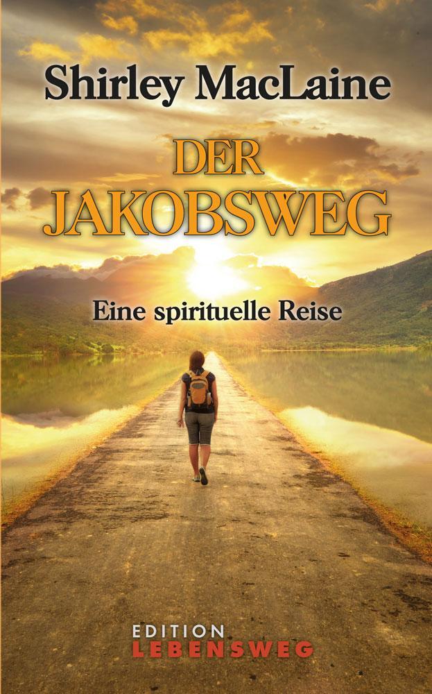 Cover: 9783933119827 | Der Jakobsweg | Eine spirituelle Reise | Shirley Maclaine | Buch
