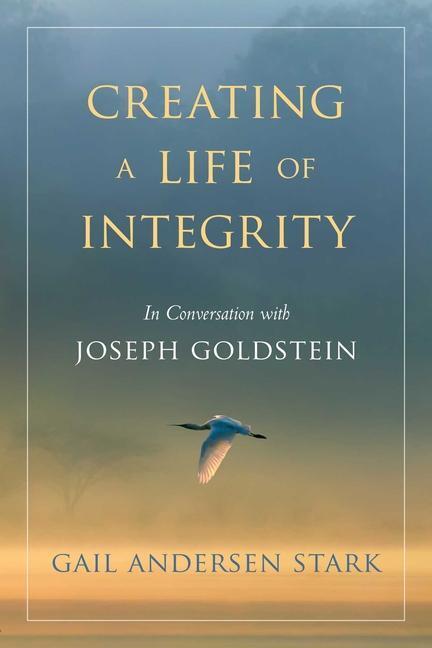 Cover: 9781614292791 | Creating a Life of Integrity: In Conversation with Joseph Goldstein