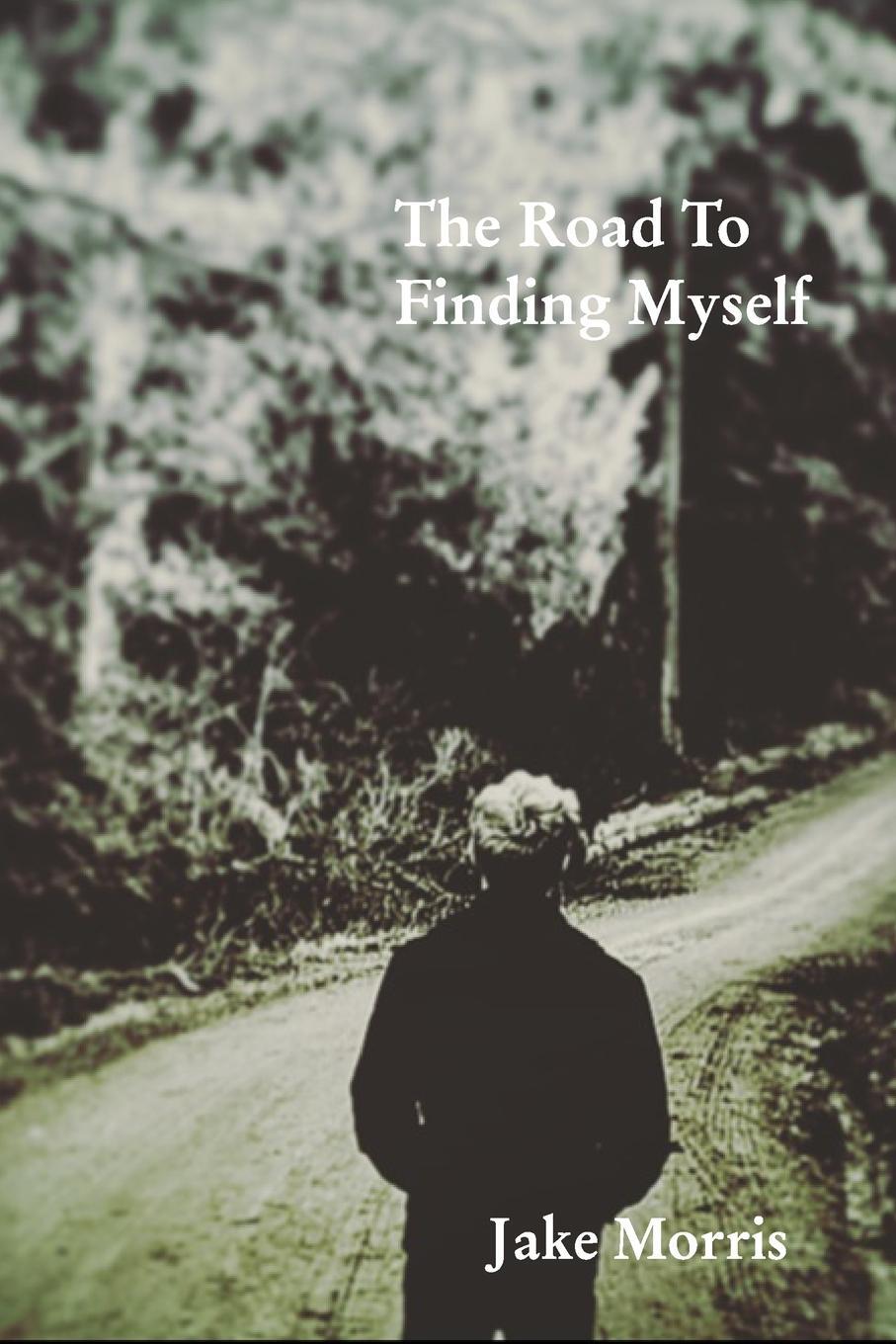 Cover: 9781714787456 | The Road To Finding Myself | A Poetry Collection | Jake Morris | Buch