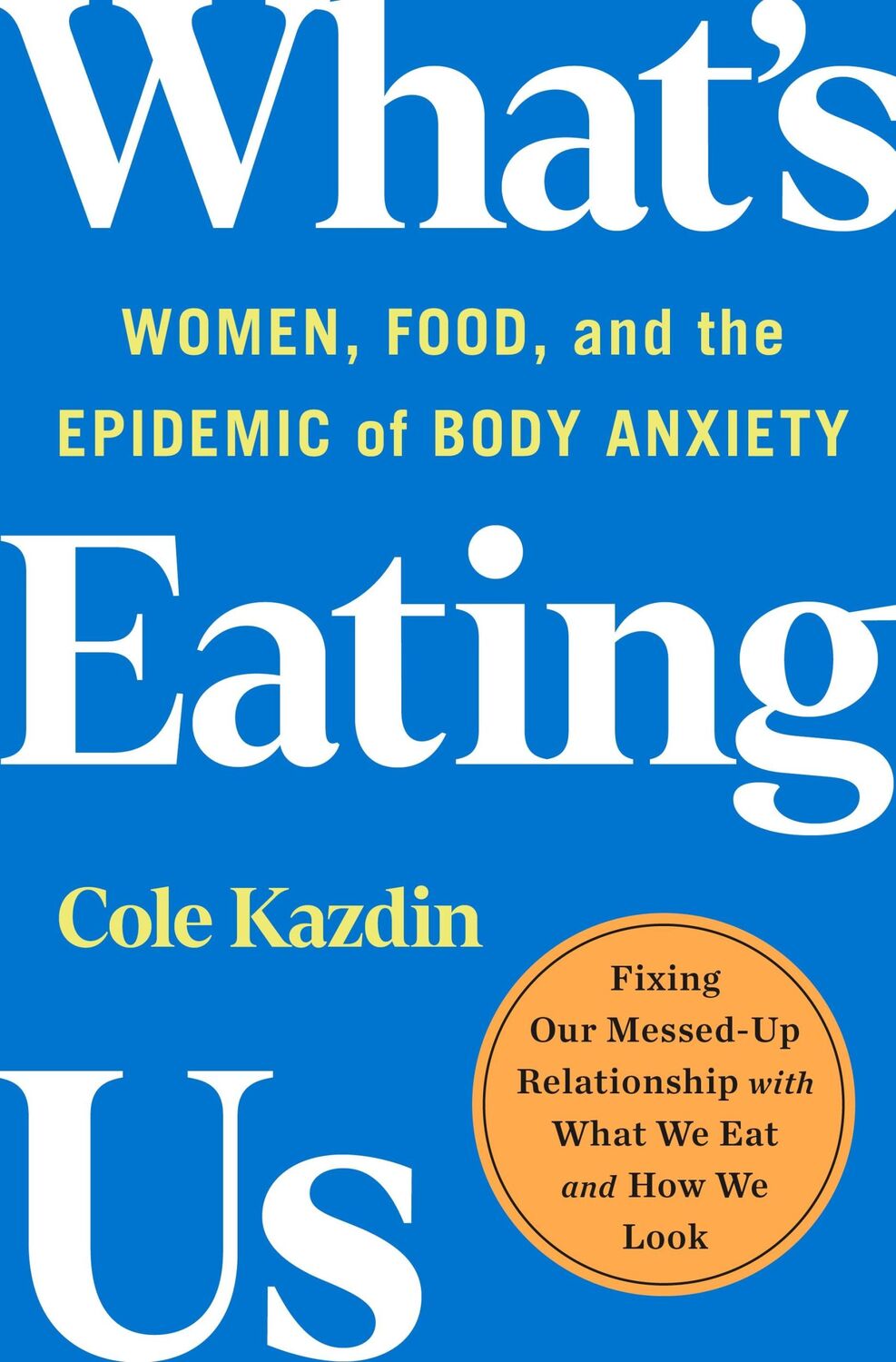 Cover: 9781250282842 | What's Eating Us | Women, Food, and the Epidemic of Body Anxiety