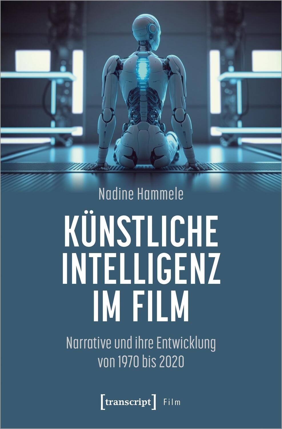 Cover: 9783837667943 | Künstliche Intelligenz im Film | Nadine Hammele | Taschenbuch | 292 S.