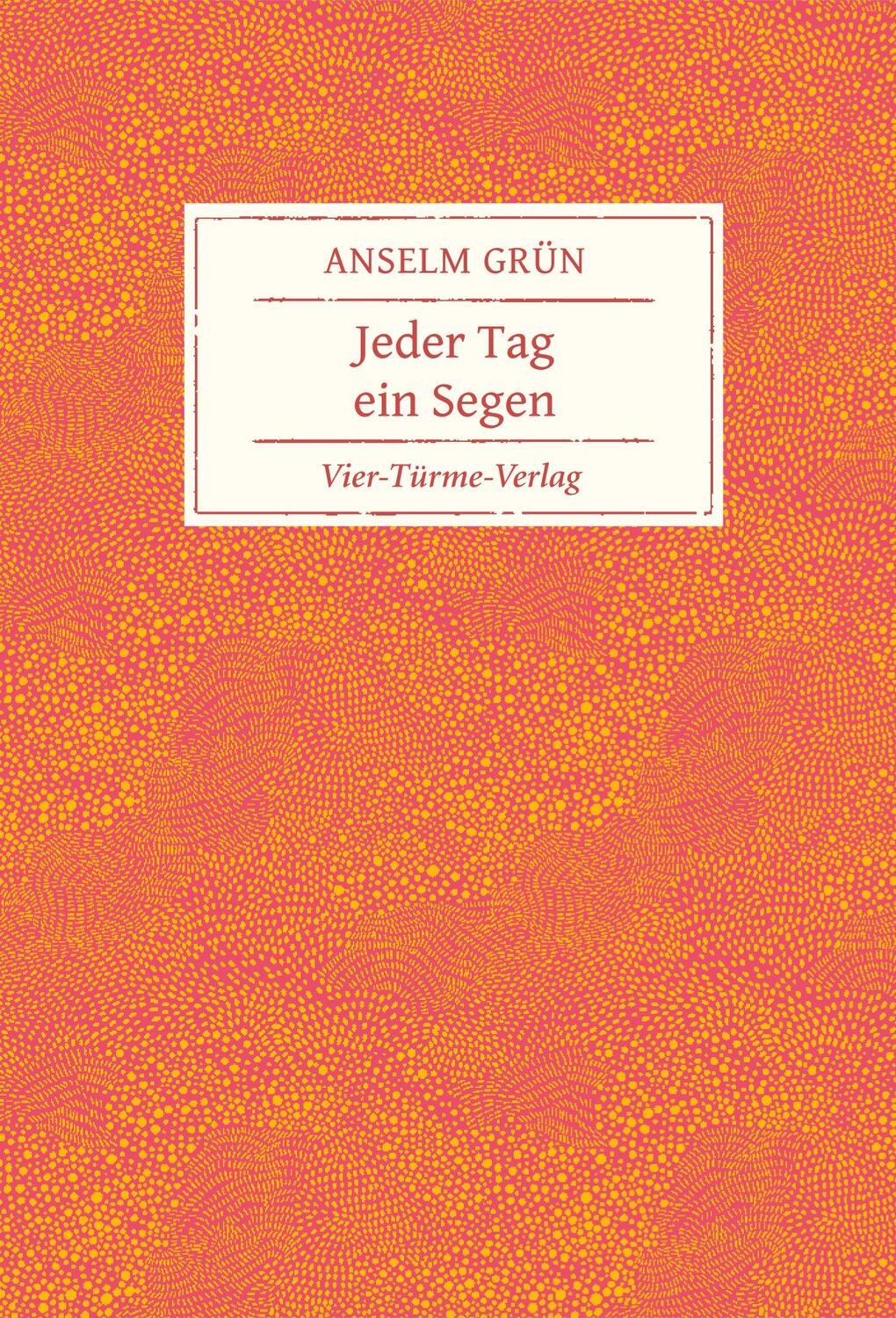 Cover: 9783736502307 | Jeder Tag ein Segen | Anselm Grün | Buch | Deutsch | 2019 | Vier Türme