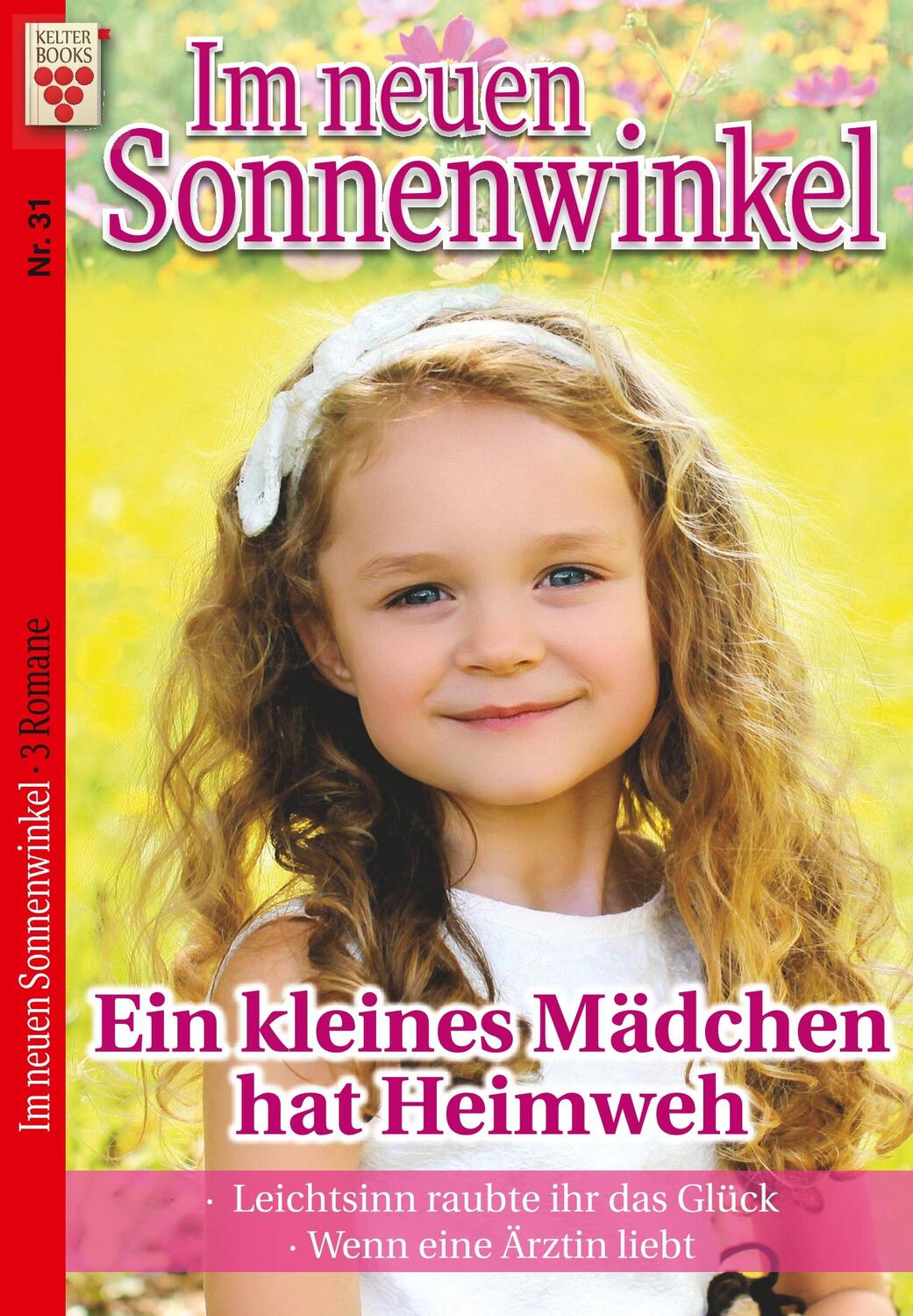 Cover: 9783962776145 | Im Sonnenwinkel Nr. 31: Ein kleines Mädchen hat Heimweh /...