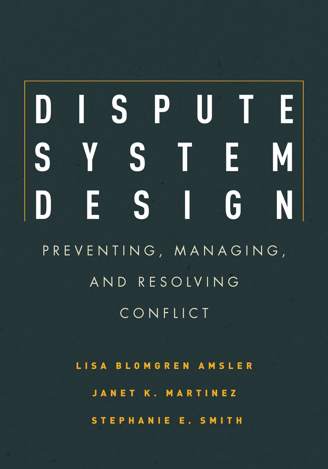 Cover: 9780804771764 | Dispute System Design: Preventing, Managing, and Resolving Conflict