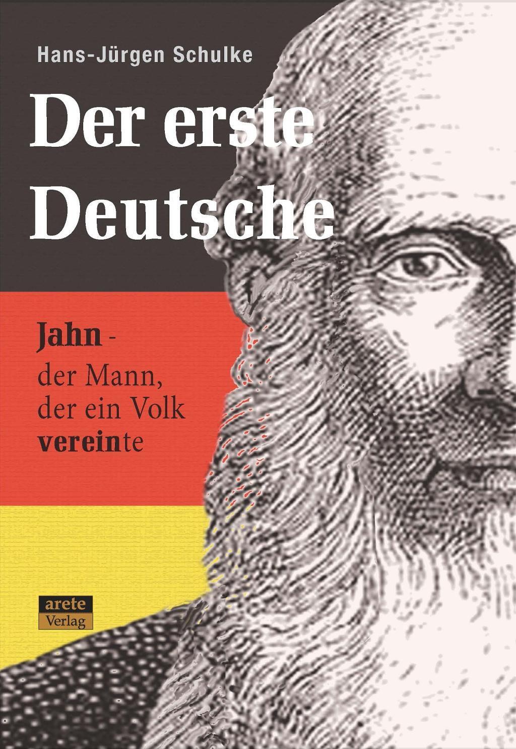 Cover: 9783942468893 | Der erste Deutsche | Jahn - der Mann, der ein Volk verein-te | Schulke