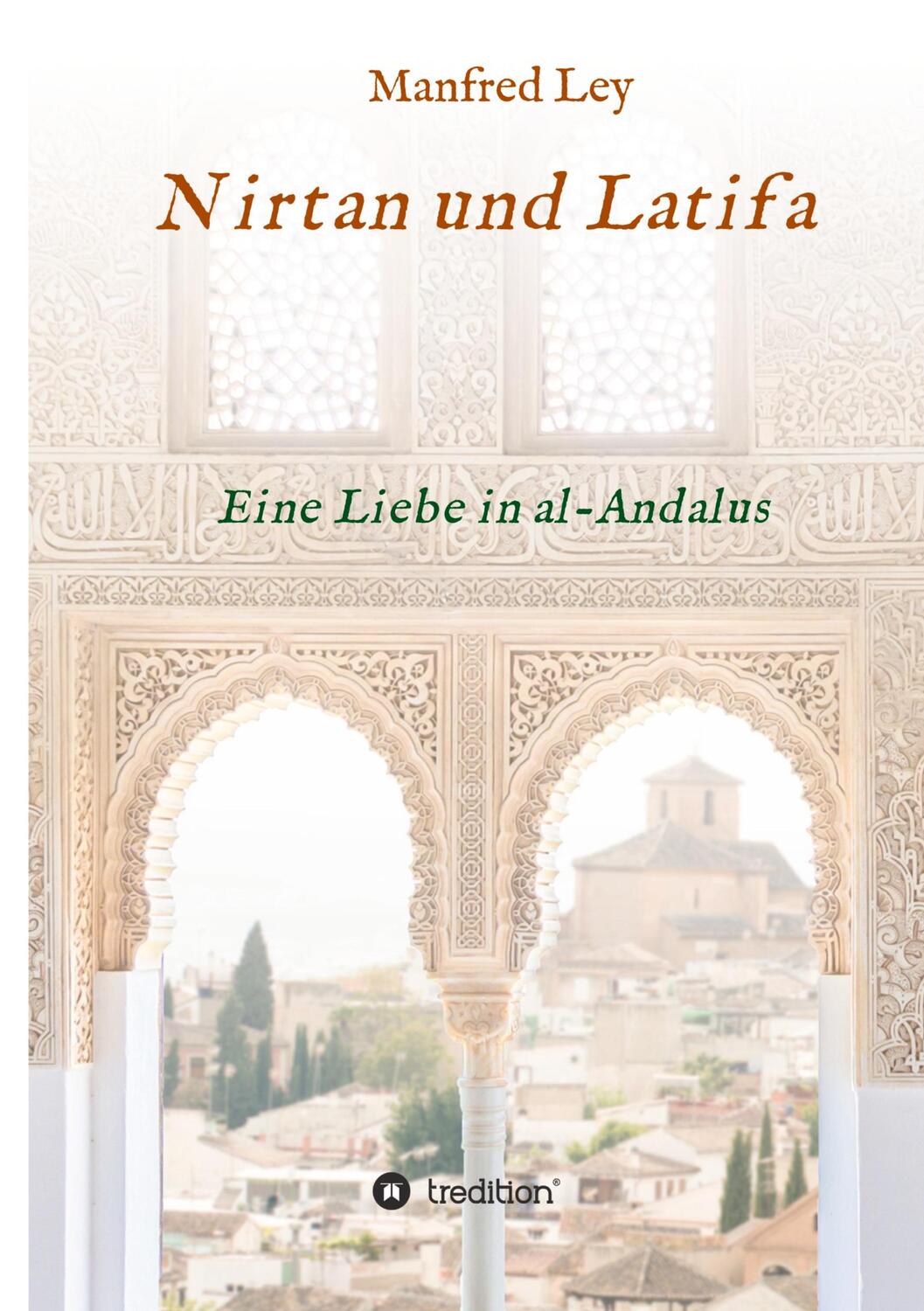 Cover: 9783347288249 | Nirtan und Latifa | Eine Liebe in al-Andalus | Manfred Ley | Buch