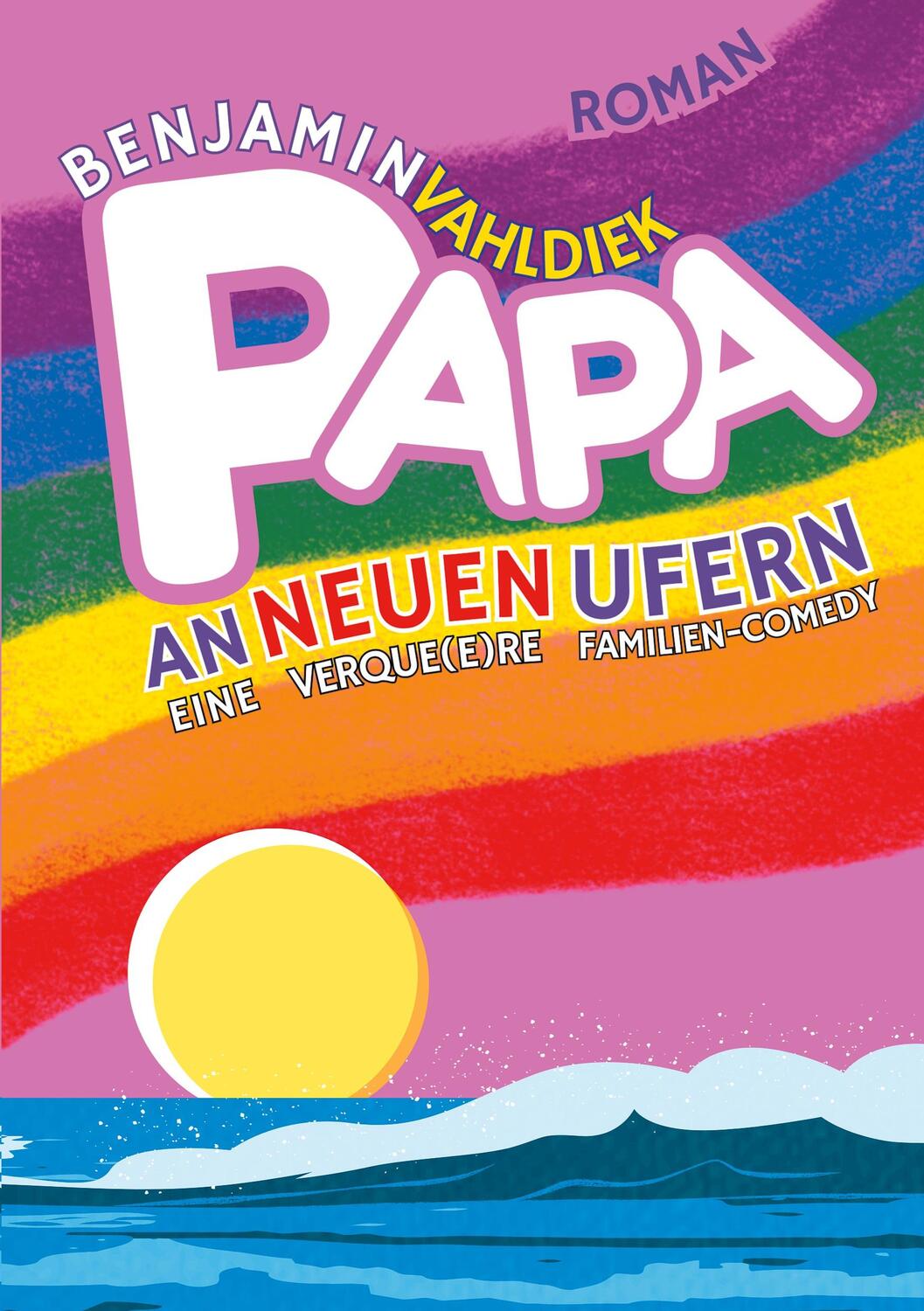 Cover: 9783758328831 | Papa an neuen Ufern | Eine verque(e)re Familien-Comedy | Vahldiek