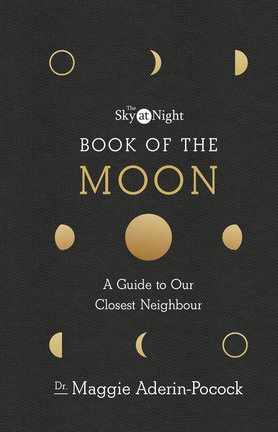 Cover: 9781785943515 | The Sky at Night: Book of the Moon - A Guide to Our Closest Neighbour
