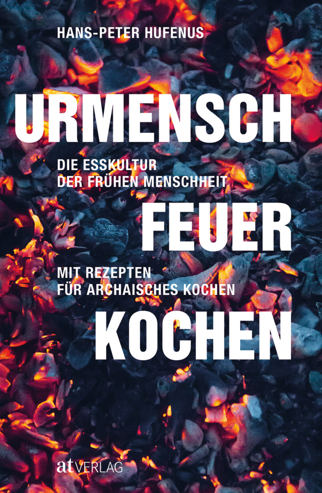 Cover: 9783039021109 | Urmensch, Feuer, Kochen | Hans-Peter Hufenus | Buch | 256 S. | Deutsch