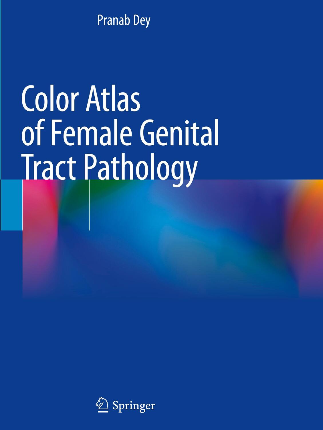 Cover: 9789811310287 | Color Atlas of Female Genital Tract Pathology | Pranab Dey | Buch