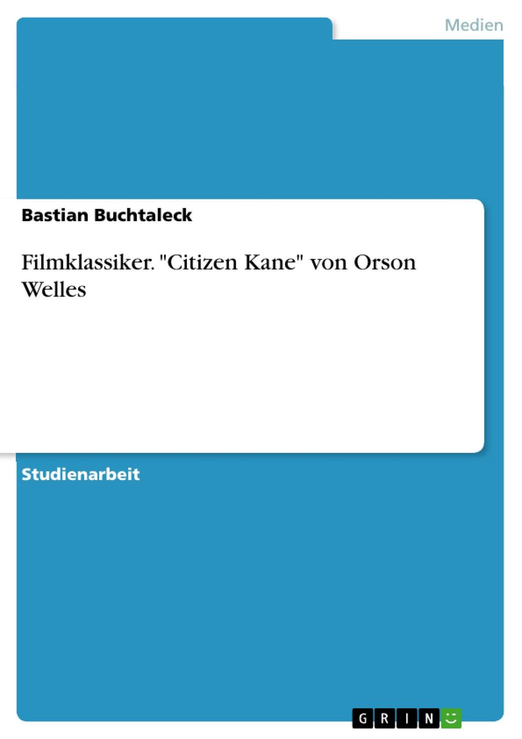 Cover: 9783656867388 | Filmklassiker. "Citizen Kane" von Orson Welles | Bastian Buchtaleck